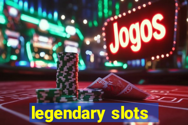 legendary slots - casino games